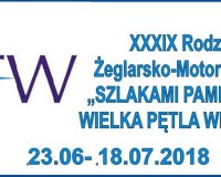 XXXIX RODZINNY REJS ŻEGLARSKO- MOTOROWODNY PTTK SZLAKAMI PAMIĘCI 1918-2018, WIELKA PĘTLA WIELKOPOLSKI